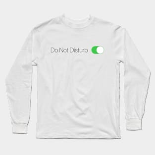 Do Not Disturb Long Sleeve T-Shirt